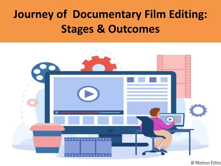 journey of documentary film editing stages outcomes