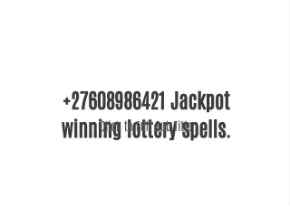 27608986421 Jackpot winning lottery spells.