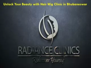 Unlock Your Beauty with Hair Wig Clinic in Bhubaneswar