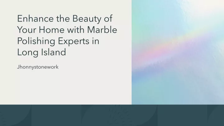 enhance the beauty of your home with marble polishing experts in long island