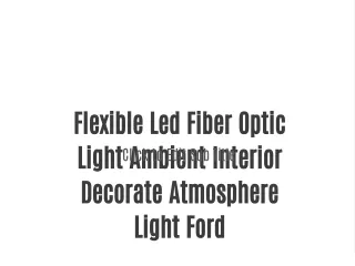 Flexible Led Fiber Optic Light Ambient Interior Decorate Atmosphere Light Ford