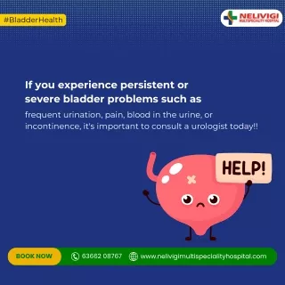 Severe bladder problems - Nelivigi Urology Hospital in Bellandur, Bangalore