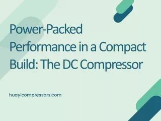 Power-Packed Performance in a Compact Build The DC Compressor