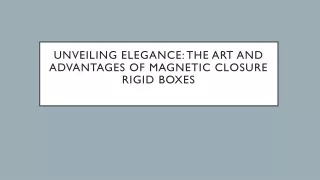 Unveiling Elegance: The Art and Advantages of Magnetic Closure Rigid Boxes