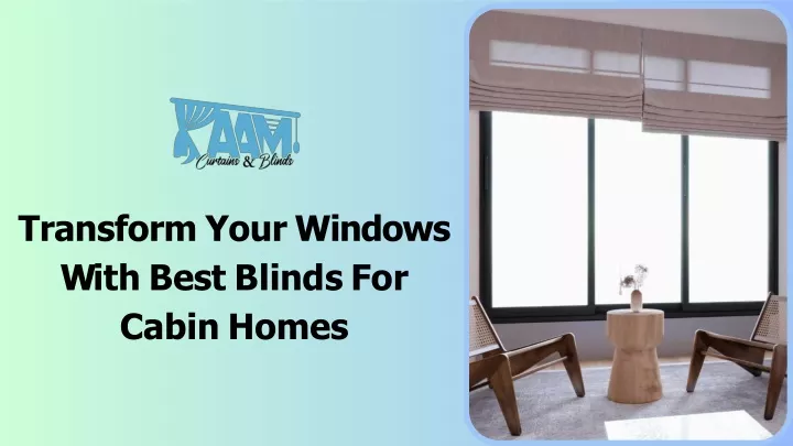 transform your windows w i t h b e s t b l i n d s f o r cabin homes