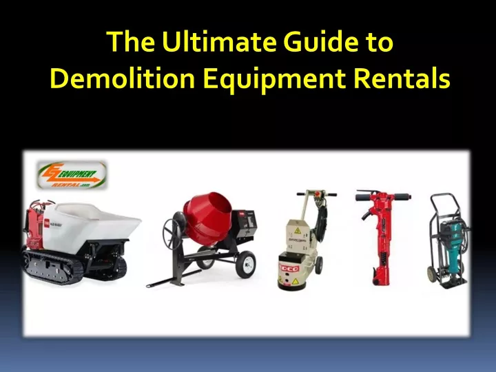 the ultimate guide to demolition equipment rentals