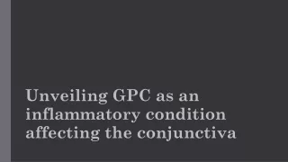 Unveiling GPC as an inflammatory condition affecting the conjunctiva