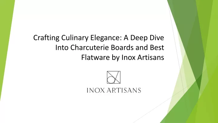 crafting culinary elegance a deep dive into charcuterie boards and best flatware by inox artisans