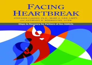 [PDF Read❤️ ONLINE] Facing Heartbreak: Steps to Recovery for Partners of Sex Addic