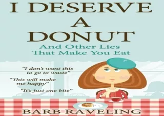 [PDF] Download⚡️ I Deserve a Donut (And Other Lies That Make You Eat): A Christian