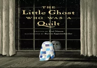 [PDF] Download⚡️ The Little Ghost Who Was a Quilt