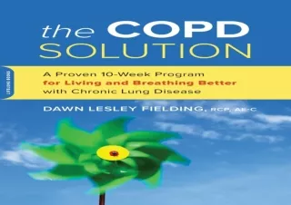 Read❤️ [PDF] The COPD Solution: A Proven 10-Week Program for Living and Breathing