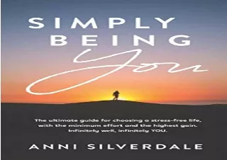 Download⚡️ Book [PDF] Simply Being YOU: The ultimate guide for choosing a stress f