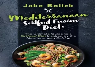 get✔️ [PDF] Download⚡️ Mediterranean Sirtfood Fusion Diet The Ultimate Guide to a Si