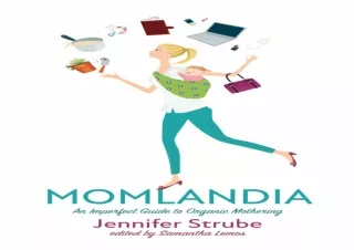 Read❤️ ebook⚡️ [PDF] Momlandia: An Imperfect Guide to Organic Mothering