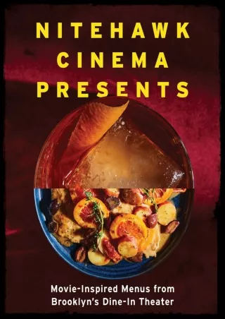 ✔Download⭐ Book [⚡PDF] Nitehawk Cinema Presents: Movie-Inspired Menus from Brooklyn's Dine-In Theater