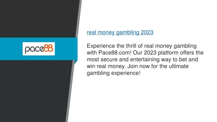 real money gambling 2023 experience the thrill