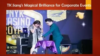 TK Jiang's Magical Brilliance for Corporate Events