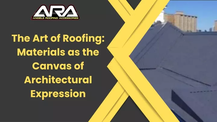 the art of roofing materials as the canvas