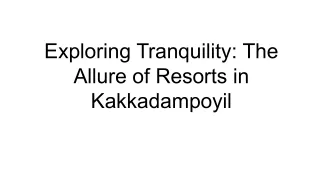 Exploring Tranquility_ The Allure of Resorts in Kakkadampoyil