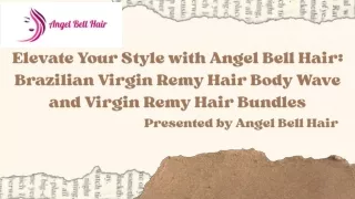 Elevate Your Style with Angel Bell Hair Brazilian Virgin Remy Hair Body Wave and Virgin Remy Hair Bundles