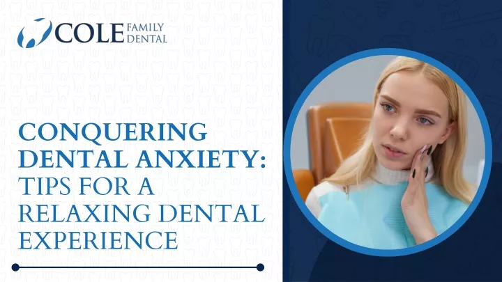 conquering dental anxiety tips for a relaxing