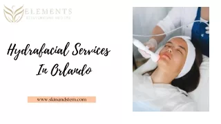 Hydrafacial Services In Orlando | Elements Rejuvenating Med Spa