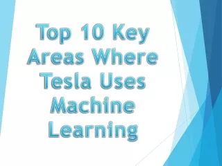 top 10 key areas where tesla uses machine learning