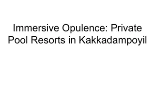 Immersive Opulence_ Private Pool Resorts in Kakkadampoyil