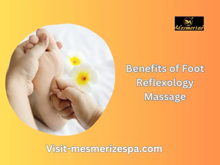 benefits of foot reflexology massage massage