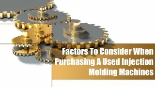 Factors To Consider When Purchasing A Used Injection Molding Machines