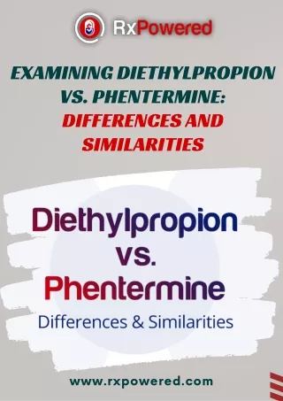 Examining Diethylpropion vs. Phentermine Differences and Similarities.