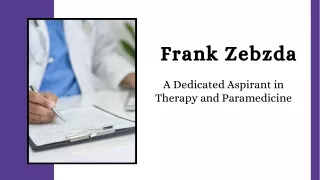 Frank Zebzda - A Dedicated Aspirant in Therapy and Paramedicine