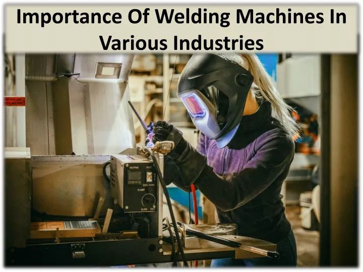 importance of welding machines in various industries