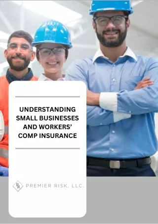 UNDERSTANDING SMALL BUSINESSES AND WORKERS’ COMP INSURANCE