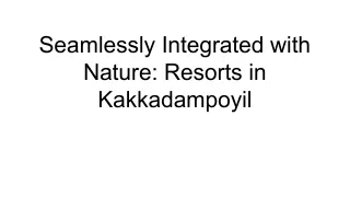 Seamlessly Integrated with Nature_ Resorts in Kakkadampoyil