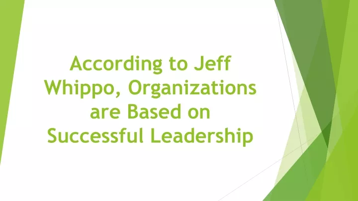 according to jeff whippo organizations are based on successful leadership