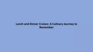 Lunch and Dinner Cruises a Culinary Journey to Remember