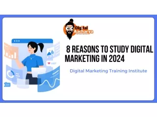 8 Reasons to Study Digital Marketing in 2024