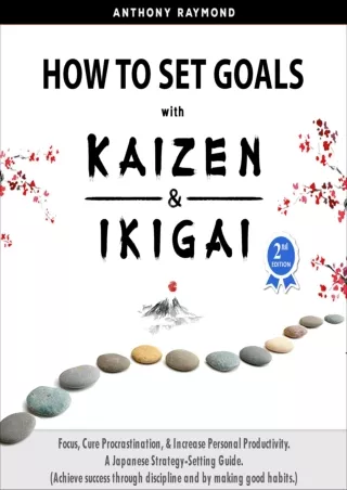 [PDF]❤️DOWNLOAD⚡️ How to Set Goals with Kaizen & Ikigai: Focus, Cure Procrastination, & Increase Personal Productivity.