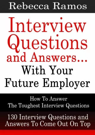 book❤️[READ]✔️ Interview Questions and Answers…With Your Future Employer (130 Executive Interview Questions and Answers)