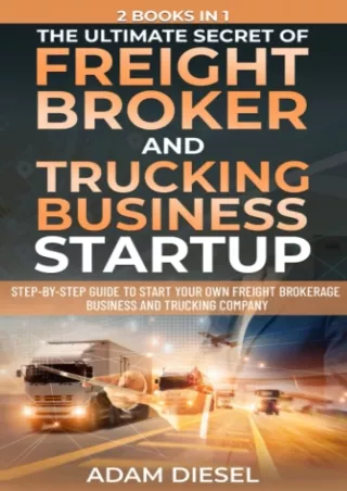 book❤️[READ]✔️ The Ultimate Secret Of FREIGHT BROKER AND TRUCKING BUSINESS STARTUP- 2 Books in 1:Step-by-Step Guide to S