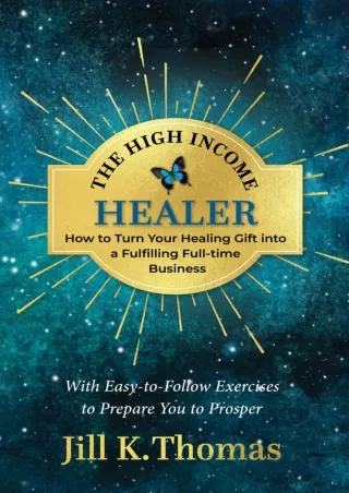 Download⚡️PDF❤️ The High Income Healer: How to Turn your Healing Gift into a Fulfilling, Full-Time Business