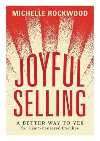 Ebook❤️(download)⚡️ Joyful Selling: A Better Way to Yes for Heart-Centered Coaches