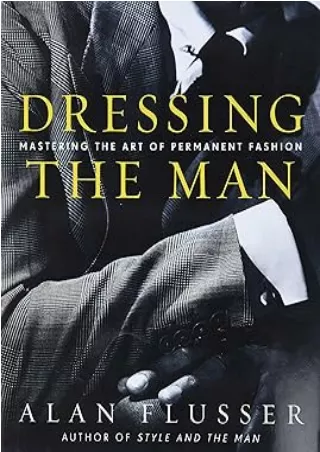 download⚡️[EBOOK]❤️ Dressing the Man: Mastering the Art of Permanent Fashion