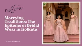 Marrying Traditions The Epitome of Bridal Wear in Kolkata - Ruceru
