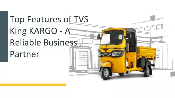 top features of tvs king kargo a reliable business partner