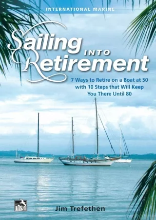 ❤READ⚡ [PDF]  Sailing into Retirement: 7 Ways to Retire on a Boat at 50 with 10