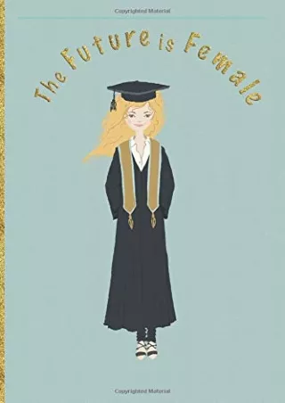 ✔DOWNLOAD⭐/PDF  The Future is Female: Cute girl graduation journal ideal gifts f