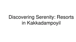 Discovering Serenity_ Resorts in Kakkadampoyil